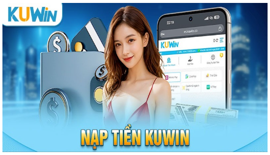 Kinh nghiệm nạp tiền Kuwin nhanh chóng chỉ mất 3s